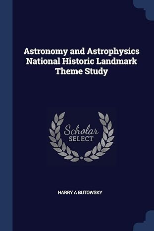 astronomy and astrophysics national historic landmark theme study 1st edition harry a butowsky 1376879573,