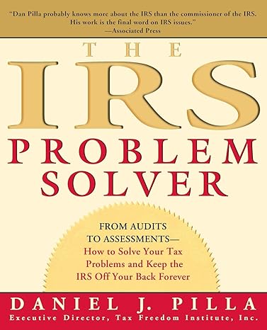the irs problem solver from audits to assessments how to solve your tax problems and keep the irs off your