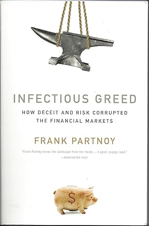 infectious greed how deceit and risk corrupted the financial markets 1st edition frank partnoy 1586487841,