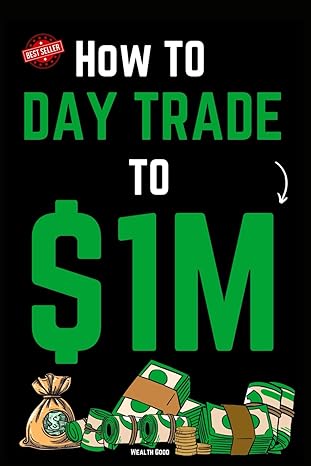 how to day trade to $1m 1st edition wealth good b0cmc6n53g, 979-8866128419