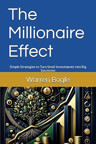 the millionaire effect simple strategies to turn small investments into big successes 1st edition warren