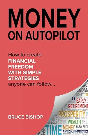 money on autopilot 7 simple wealth strategies for financial freedom live debt free and shortcut your way to f