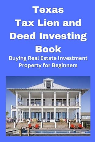 texas tax lien and deed investing book buying real estate investment property for beginners 1st edition brian