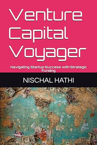 venture capital voyager navigating startup success with strategic funding 1st edition nischal hathi