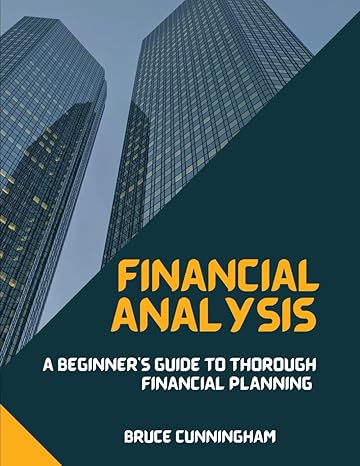 introduction to financial analysis a beginners guide to thorough financial planning 1st edition bruce