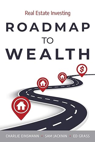 roadmap to wealth real estate investing 1st edition charlie einsmann ,sam jacknin ,ed grass 1960299247,
