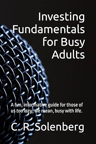 investing fundamentals for busy adults a fun informative guide for those of us too lazy we mean busy with