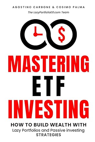 mastering etf investing how to build wealth with lazy portfolios and passive investing strategies 1st edition