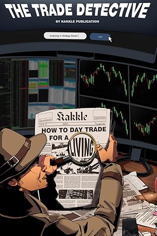 the trade detective investigating how to day trade for a living investing strategy books 1st edition kakkle