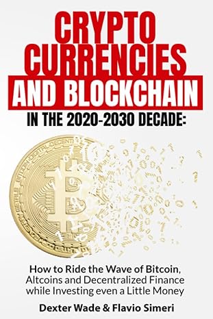 cryptocurrencies and blockchain in the 2020 2030 decade how to ride the wave of bitcoin altcoins and