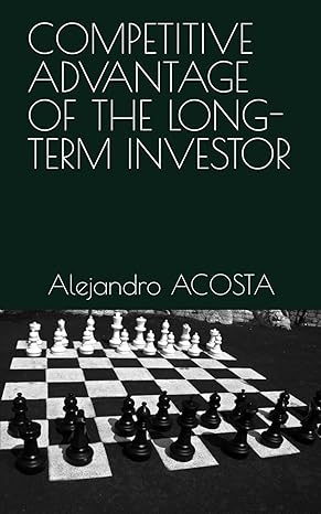 competitive advantage of the long term investor 1st edition alejandro acosta b0csfbnb97, 979-8876228680