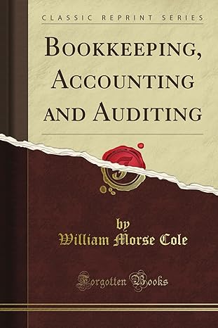 bookkeeping accounting and auditing 1st edition william morse cole b007p0puu8