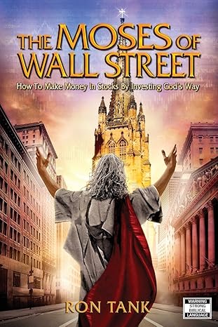 the moses of wall street investing the right way for the right reasons 1st edition ron tank 0990763374,