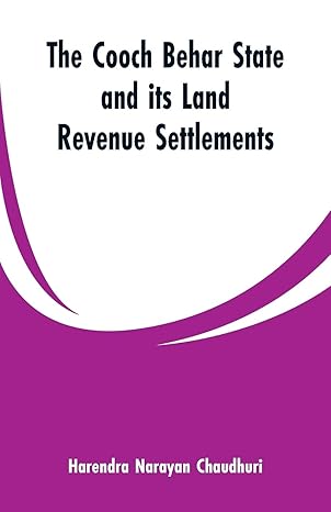 the cooch behar state and its land revenue settlements 1st edition harendra narayan chaudhuri 935360026x,