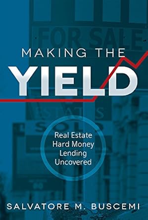 making the yield real estate hard money lending uncovered 1st edition salvatore m buscemi 1599325047,