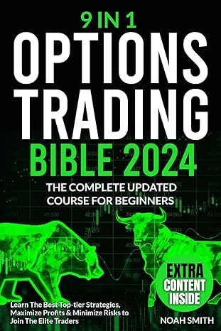 options trading bible unlock the power of options with the complete updated course for beginners learn the