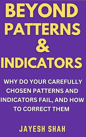 beyond patterns and indicators why do your carefully chosen patterns and indicators fail and how to correct