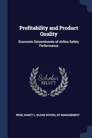 profitability and product quality economic determinants of airline safety performance 1st edition nancy l