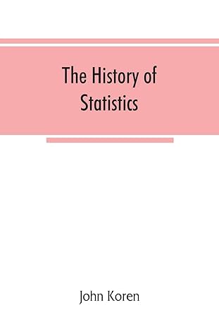 the history of statistics their development and progress in many countries in memoirs to commemorate the