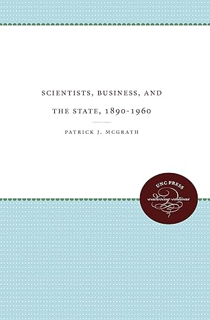 scientists business and the state 1890 1960 1st edition patrick j mcgrath 0807874418, 978-0807874417