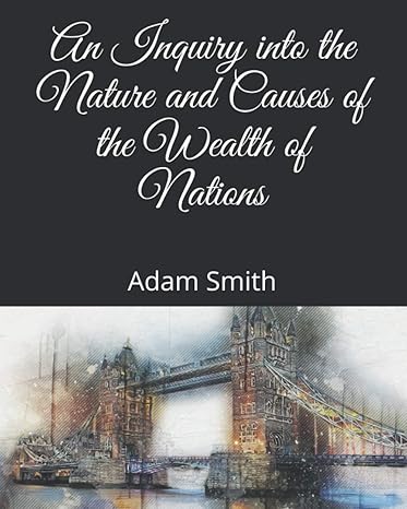 an inquiry into the nature and causes of the wealth of nations 1st edition adam smith b0915pmw8w,