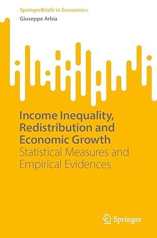 income inequality redistribution and economic growth statistical measures and empirical evidences 1st edition