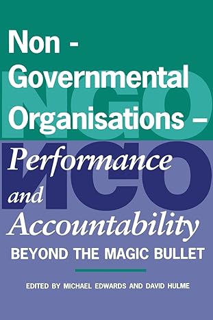 non governmental organisations performance and accountability beyond the magic bullet 1st edition michael