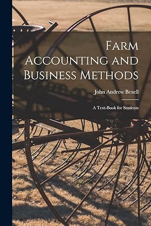 farm accounting and business methods a text book for students 1st edition john andrew bexell 1015612741,