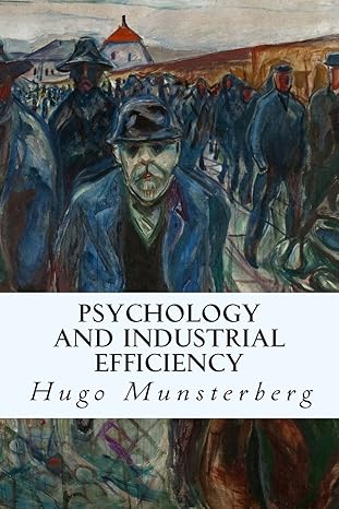 psychology and industrial efficiency 1st edition hugo munsterberg 1512076503, 978-1512076509