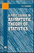 a first course in asymptotic theory of statistics 1st edition t k chandra 817319260x, 978-8173192609