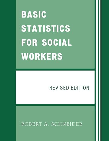 basic statistics for social workers revised edition robert a schneider 0761849327, 978-0761849322