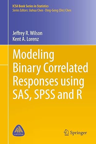 modeling binary correlated responses using sas spss and r 1st edition jeffrey r wilson ,kent a lorenz