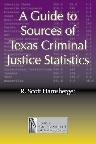 a guide to sources of texas criminal justice statistics 1st edition r scott harnsberger 1574413082,