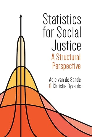 statistics for social justice a structural perspective 1st edition adje van de sande ,christie byvelds