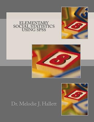 elementary social statistics using spss 2nd edition dr melodie j hallett 1974005593, 978-1974005598