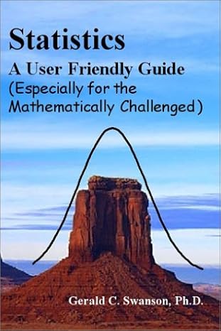 statistics a user friendly guide 1st edition gerald c swanson 0972458905, 978-0972458900