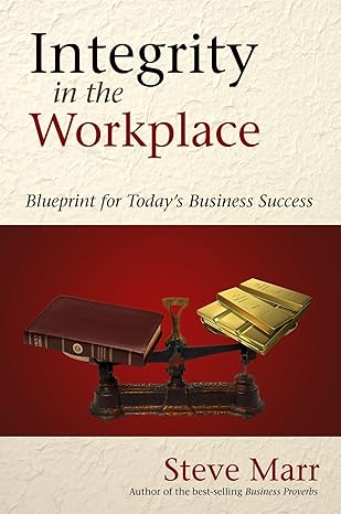 integrity in the workplace 1st edition steve marr 0882703390, 978-0882703398
