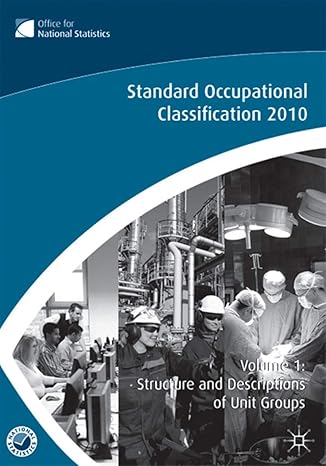 the standard occupational classification 2010 vol 1 structure and descriptions of unit groups 2010th edition