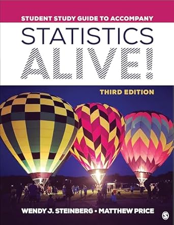 student study guide to accompany statistics alive 3rd edition wendy j steinberg ,matthew price ,zoe brier