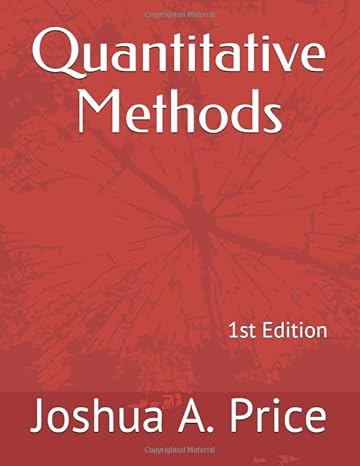 quantitative methods 1st edition joshua a price 1099746752, 978-1099746758