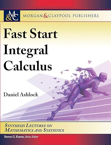 fast start integral calculus 1st edition daniel ashlock ,steven g krantz 1681736527, 978-1681736525