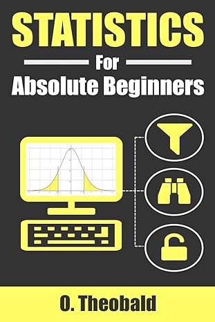 statistics for absolute beginners 1st edition o theobald 1980797749, 978-1980797746