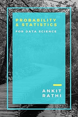probability and statistics for data science 1st edition ankit rathi 1800313241, 978-1795009041
