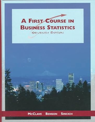 first course in business statistics a 7th edition p george mcclave, james t , sincich, terry, benson