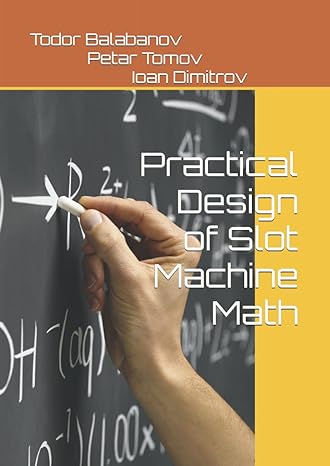 practical design of slot machine math 1st edition todor balabanov ,petar tomov ,ioan dimitrov b0bj511v3v,
