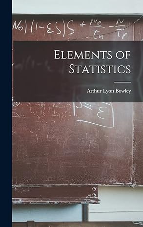 elements of statistics 1st edition arthur lyon bowley 1017405980, 978-1017405989