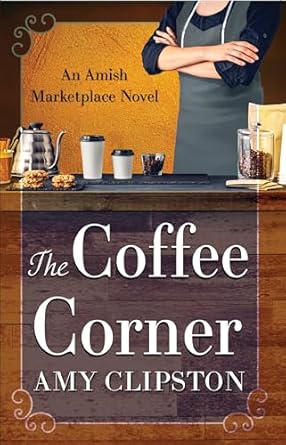 the coffee corner  amy clipston b0bq21s5fw, 979-8885788021