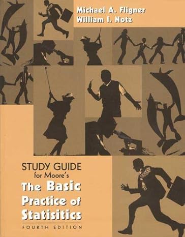 study guide for moores the basic practice of statistics 4th edition william i notz ,michael a fligner