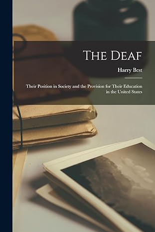 the deaf their position in society and the provision for their education in the united states 1st edition