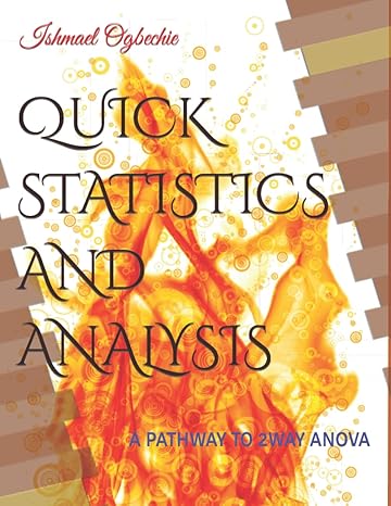 quick statistics and analysis a pathway to 2way anova 1st edition ishmael ogbechie b0b4hdp829, 979-8837832550